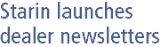 Starin launches dealer newsletters